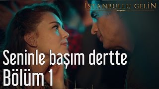 İstanbullu Gelin 1. Bölüm - Selami Şahin - Seninle Başım Dertte