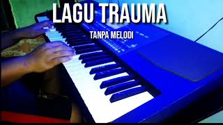 Download lagu Lagu tanpa melodi TRAUMA LAGU YUNITA ABABIL mp3