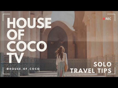 TOP 5 TIPS FOR SOLO FEMALE TRAVELLERS - HOUSE OF COCO TV