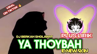 Download lagu DJ YA THOYBAH - New version plus LIRIK (VIRAL TIK TOK) by ID NEW SKIN mp3