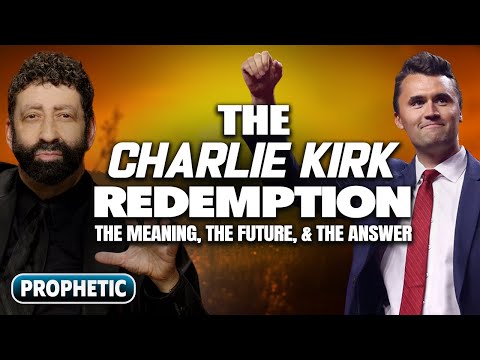 The Charlie Kirk Redemption: The Meaning, The Future, & The Answer | Jonathan Cahn Prophetic