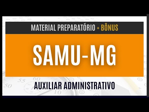 Apostila Concurso SAMU-MG 2024 - Material EXCLUSIVO para Auxiliar Administrativo