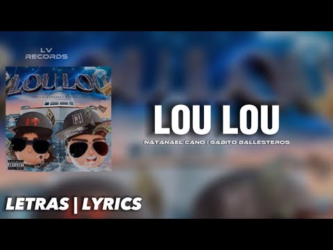LOU LOU - NATANAEL CANO-ft x GABITO BALLESTEROS - Letra | lyrics
