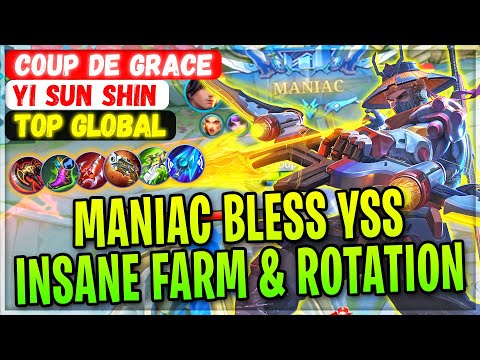 MANIAC BLESS YSS, Insane Farm & Rotation [ Former Top 1 Global Yi Sun Shin ] Coup de Grace - MLBB