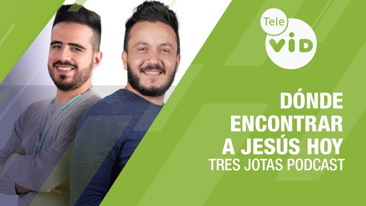 Dónde encontrar a Jesús hoy ✝️ Tres Jotas Podcast | Tele VID