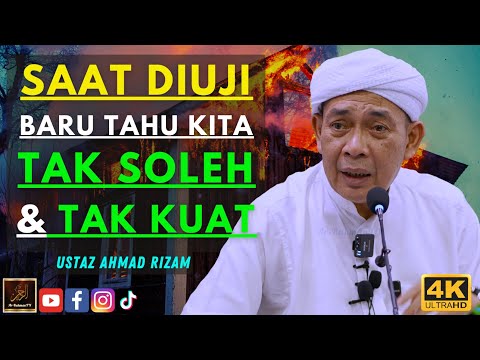 Ustaz Ahmad Rizam - SAAT DIUJI BARU TAHU KITA TAK SOLEH & TAK KUAT