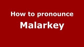 How to pronounce Malarkey