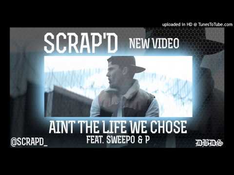 Scrap'd Ft Sweepo & P - Aint Da Life We Chose [@Scrap_]