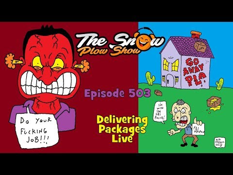 The Snow Plow Show Episode 503 - Delivering Packages Live