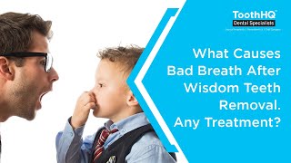 What causes bad breath after wisdom teeth removal? Dr. Kumar Vadivel, ToothHQ DallasFortworth, Texas