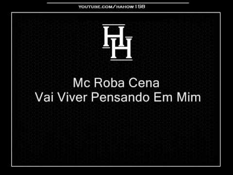 Mc Roba Cena- Vai Viver Pensando Em Mim