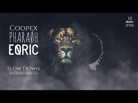 𝐄𝐗𝐓𝐑𝐀 𝐁𝐀𝐒𝐒 𝐁𝐎𝐎𝐒𝐓𝐄𝐃 • COOPEX, PHARAØH, EQRIC • Slow Down