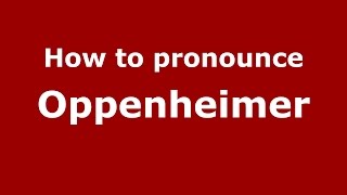 How to pronounce Oppenheimer