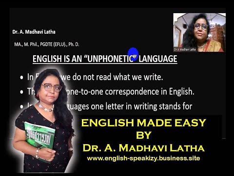 English is an Unphonetic Langugae - Made Easy by Dr.A.Madhavi Latha