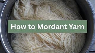 Get Vibrant Colors with Natural Dyeing: How to Mordant Fiber