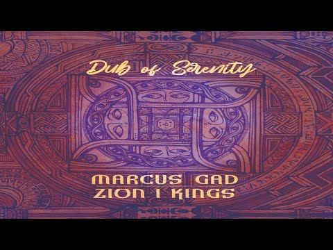 Marcus Gad & Zion I Kings ::: Dub Of Serenity