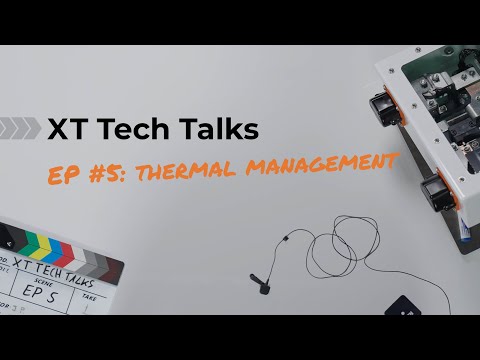 XT Tech Talks - EP5: Thermal Management