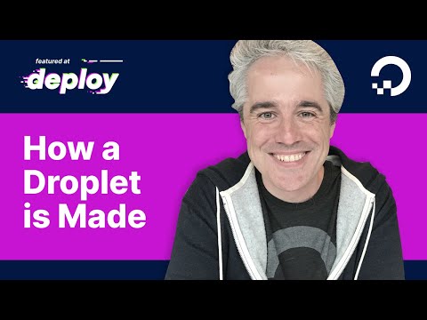 How a Droplet is Made – the Journey From UI to Bare Metal