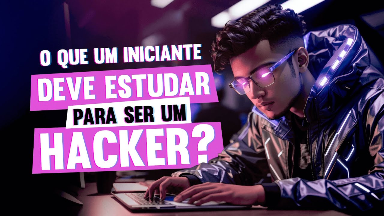 O que um iniciante deve estudar para ser um hacker?