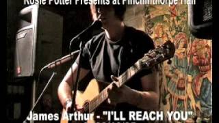 James Arthur &quot;I&#39;ll Reach You&quot; - LIVE- Pinchinthorpe Hall