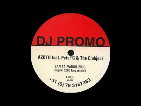 Azoto feat. Peter G & The Clubjock - San Salvador 2000 (Original 2000 Long Version)