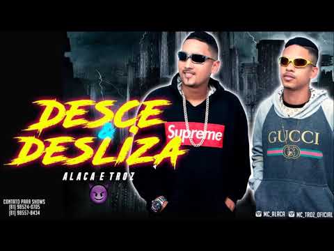 MC ALACA E TROZ - DESCE E DESLIZA ÁUDIO OFICIAL 2019