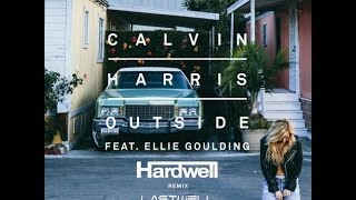 Calvin Harris feat Ellie Goulding - Outside (Hardwell Remix) Lastwell Bootleg