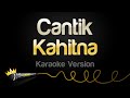 Kahitna - Cantik (Karaoke Version)