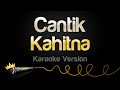 Kahitna Cantik Karaoke Version
