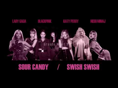 Lady Gaga, BLACKPINK, Katy Perry, Nicki Minaj - Sour Candy x Swish Swish Mashup
