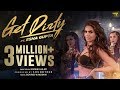 Get Dirty Official Music Video Ft Esha Gupta 2019 Latest Hindi Dance Song