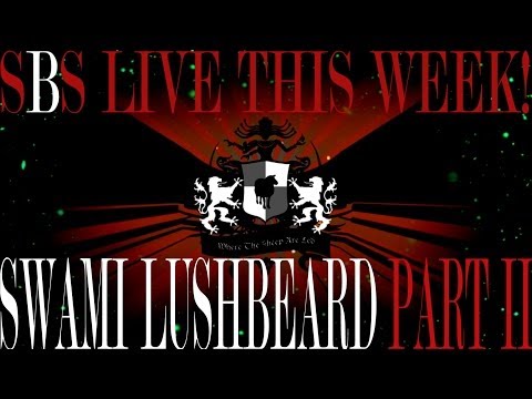 SBS Live This Week! Episode 080 - Swami Lushbeard Part II Feb. 2014