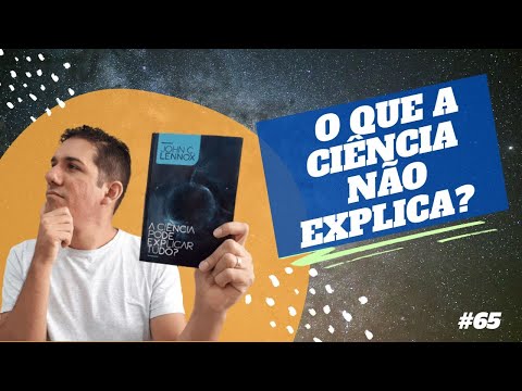 A CIÊNCIA PODE EXPLICAR TUDO? de JOHN C. LENNOX (#65)