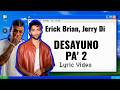 Erick Brian, Jerry Di - Desayuno Pa' 2 (Lyric Video)