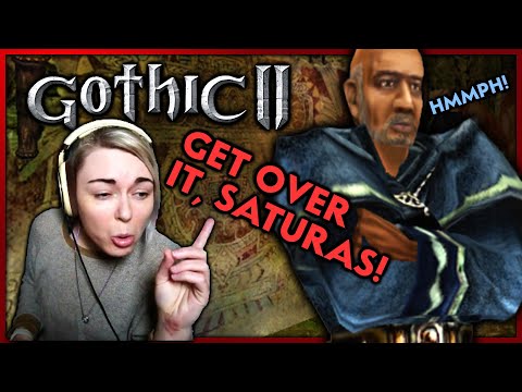 Saturas the Drama Queen (Gothic 2: Part 7)