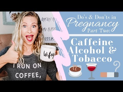 Coffee, alcohol & tobacco in pregnancy-new research--do's & don'ts part 2
