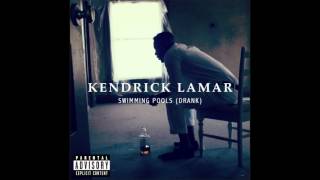 Kendrick Lamar - Swimming Pools (Drank)