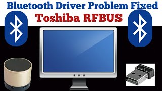Bluetooth driver problem fixed | Toshiba RFBUS drivers installation | on windows 7/8/10