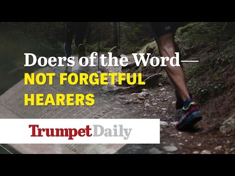 Doers of the Word—Not Forgetful Hearers - The Trumpet Daily