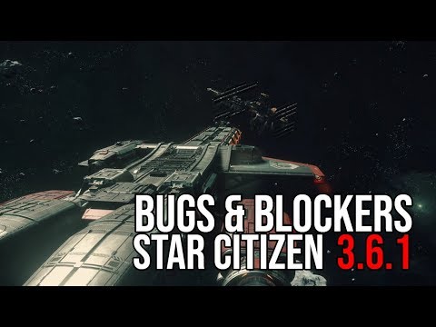 Star Citizen | Lots of Bugs & Blockers - 3.6.1b Patch Notes