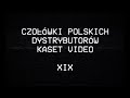 Czołówki Polskich Dystrybutorów Kaset Video XIX