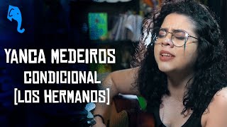 Condicional (Los hermanos) - Yanca Medeiros | ELEFANTE SESSIONS