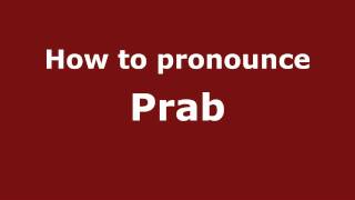 How to pronounce Prab