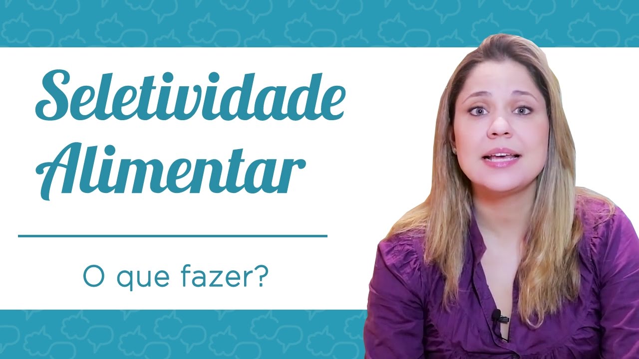 Seletividade Alimentar - Quando a criança não quer comer!