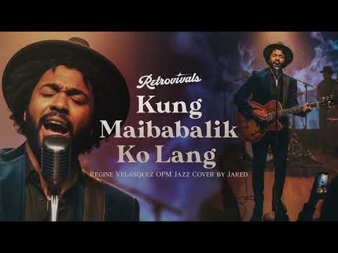 Retrovivals - Kung Maibabalik Ko Lang - Regine Velasquez (OPM Jazz Cover by Jared)