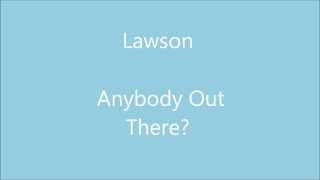 Lawson - Anybody Out There? - Lyrics