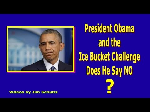 President Obama and the Ice Bucket Challenge - Does He Say NO