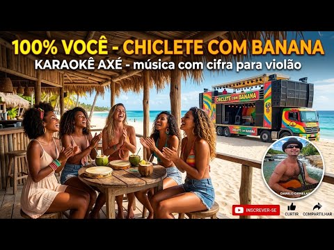 100% você - Chiclete Com Banana