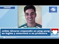 Julián Álvarez respondió un ping pong en inglés y emocionó a su profesora