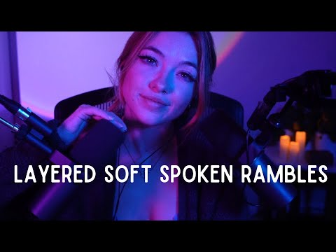 Layered Soft Spoken Rambles ❤ ASMR ❤